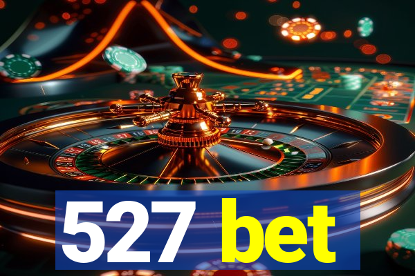 527 bet